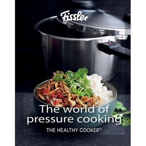 The World of Pressure Cooking: Includes Over 150 Recipes -- Fissler